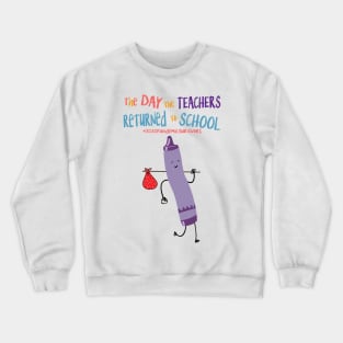 The Day The Teachers Returned To School Crayon Purple Funny Shirt Crewneck Sweatshirt